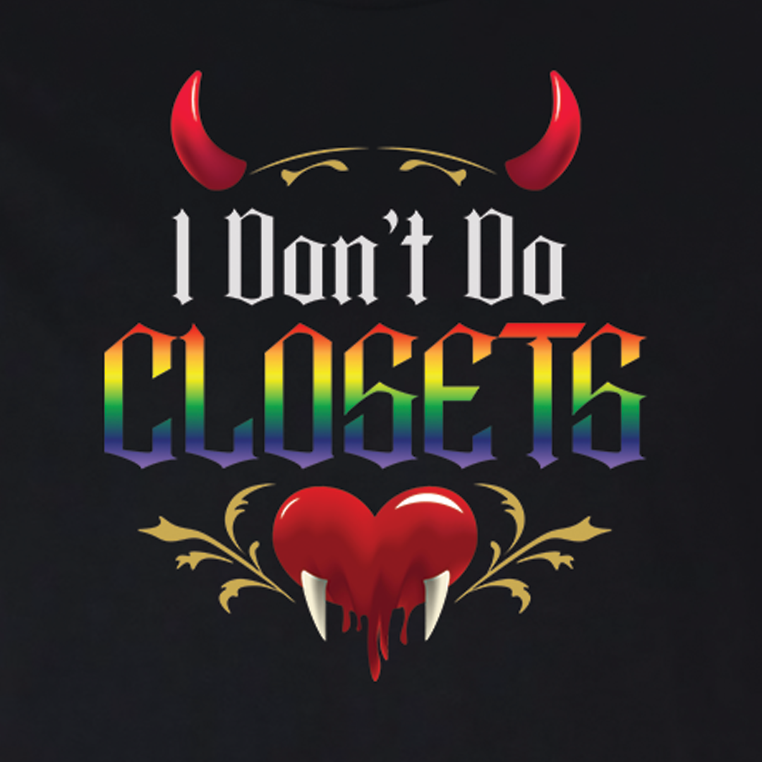 I Don't Do Closets Graphic Tee