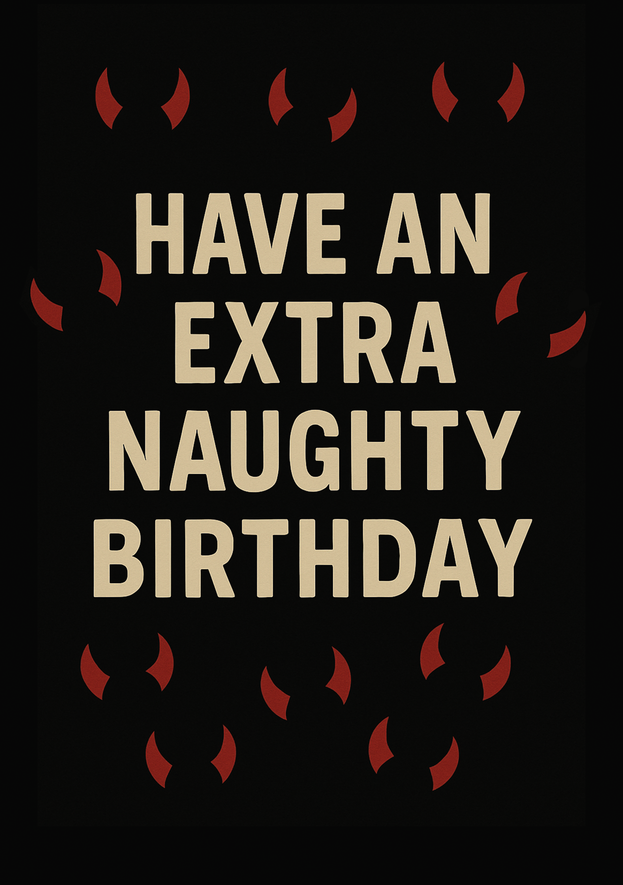 Have An Extra Naughty Birthday Card | Funny Birthday Card