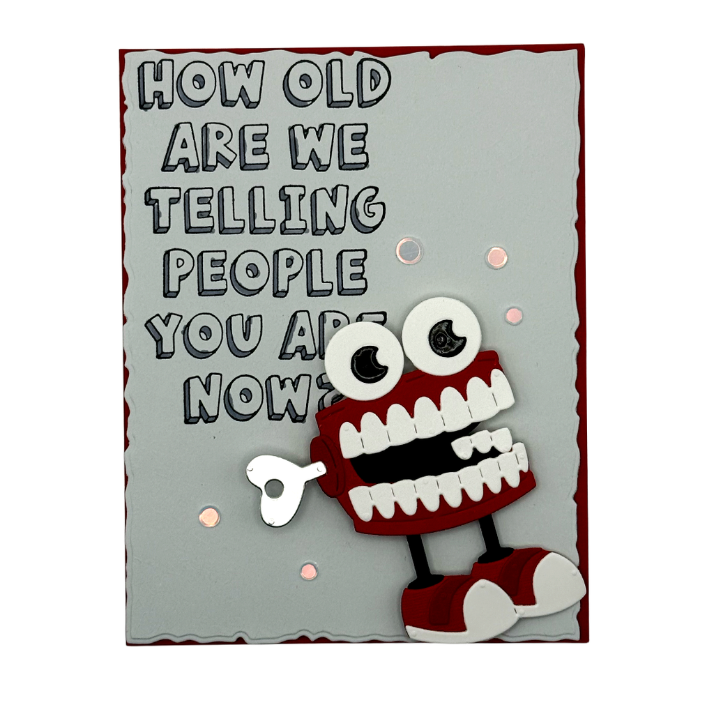 How Old Are We Saying You Are?  Handcrafted Birthday Card
