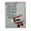 How Old Are We Saying You Are?  Handcrafted Birthday Card