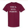 THICK. SEXY. PERIOD. T-Shirt | Body Positive Statement Tee