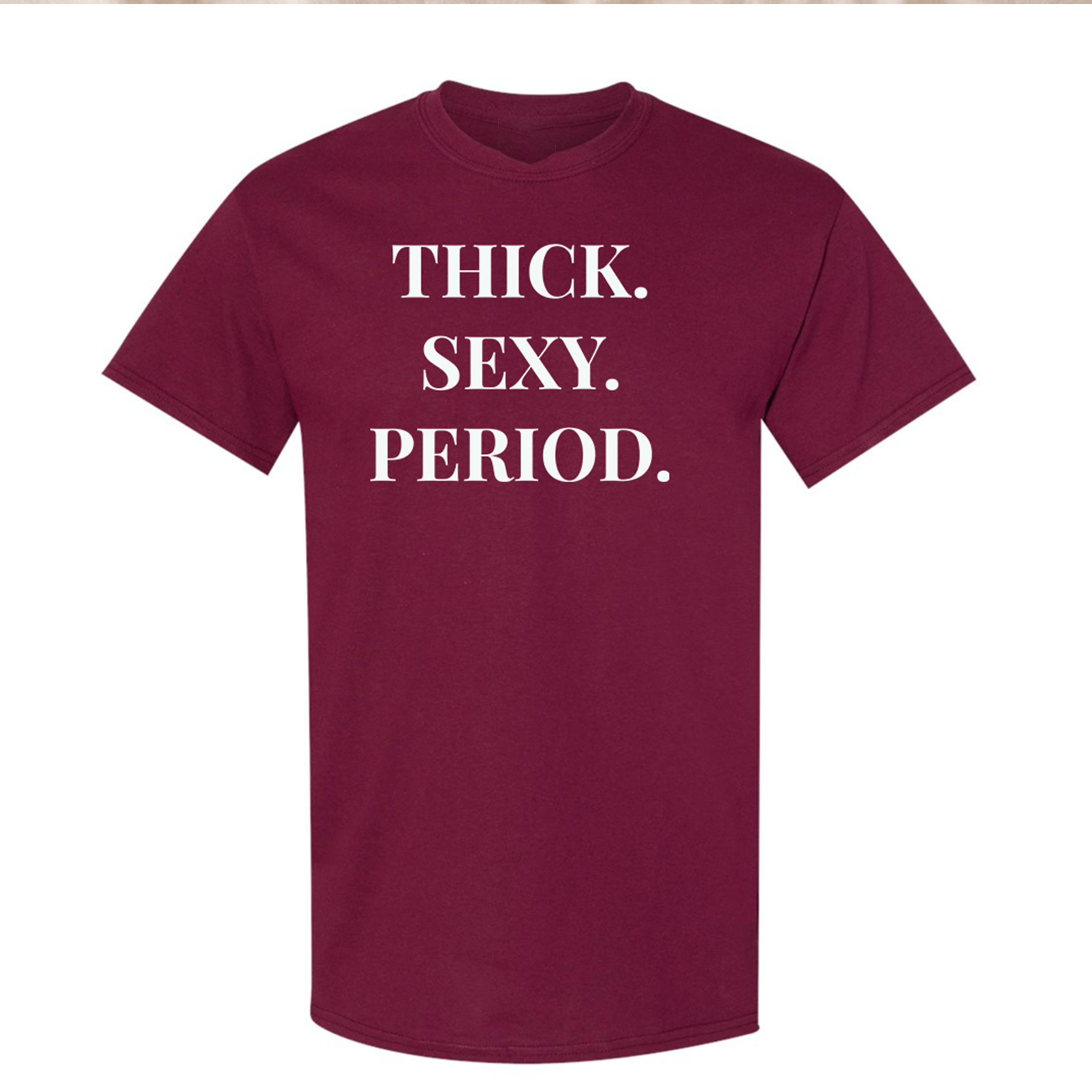 THICK. SEXY. PERIOD. T-Shirt | Body Positive Statement Tee
