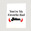 Front of card reading You're My Favorite Bad Idea with red devil horns accent