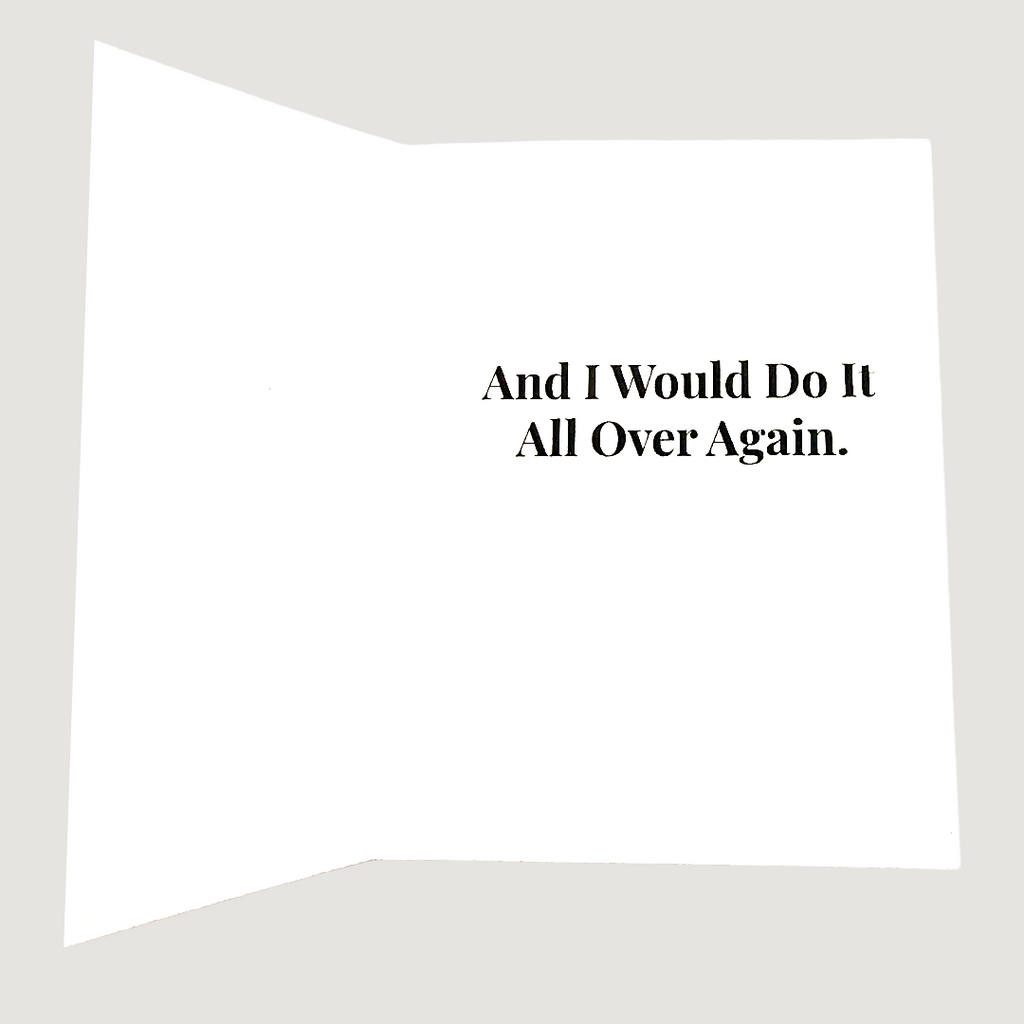 Inside of card reading And I Would Do It All Over Again