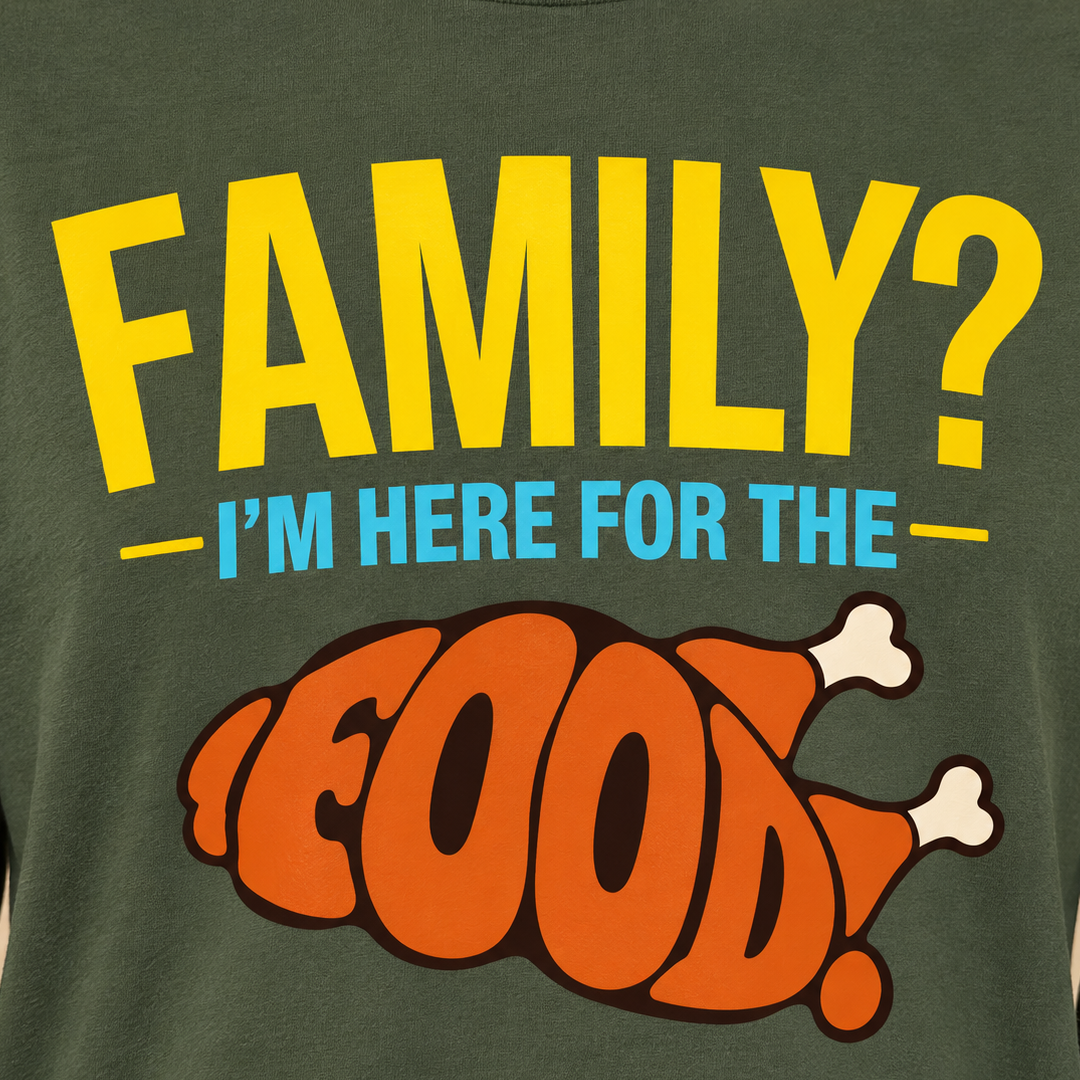 Family? I’m Here for the Food. Long Sleeve Tee