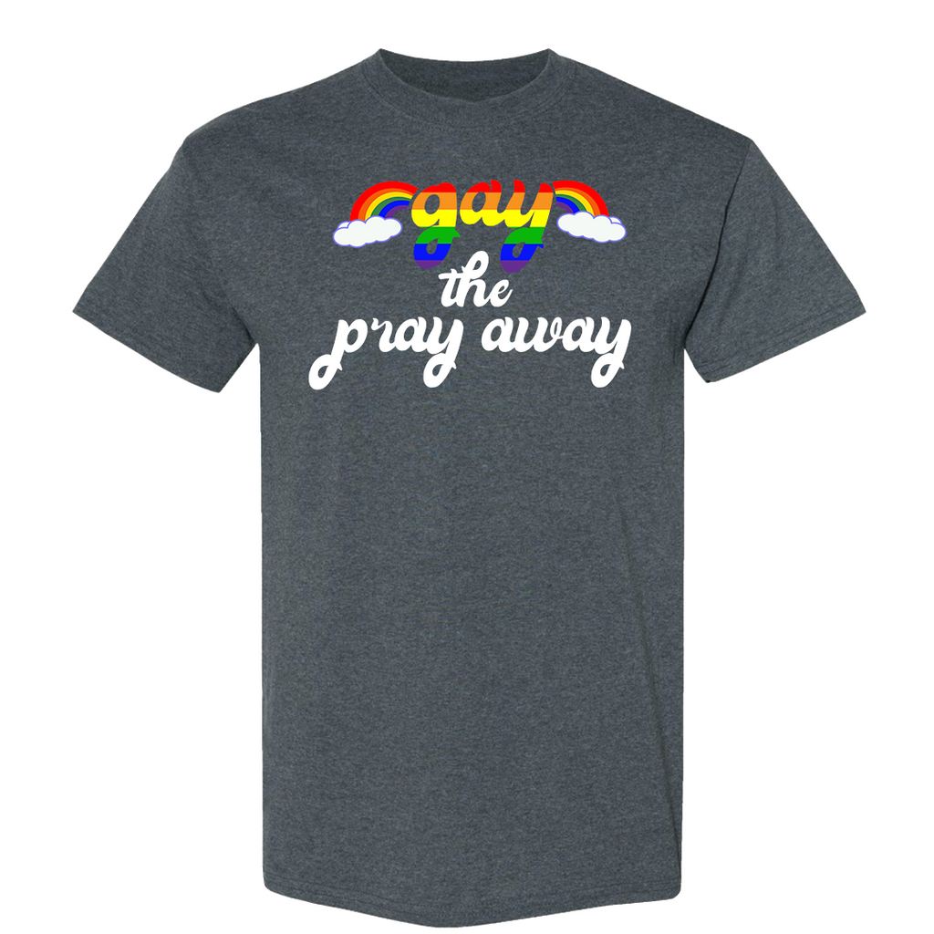 Gay the Pray Away T-Shirt | Pride Rainbow Graphic Tee