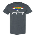 Gay the Pray Away T-Shirt | Pride Rainbow Graphic Tee