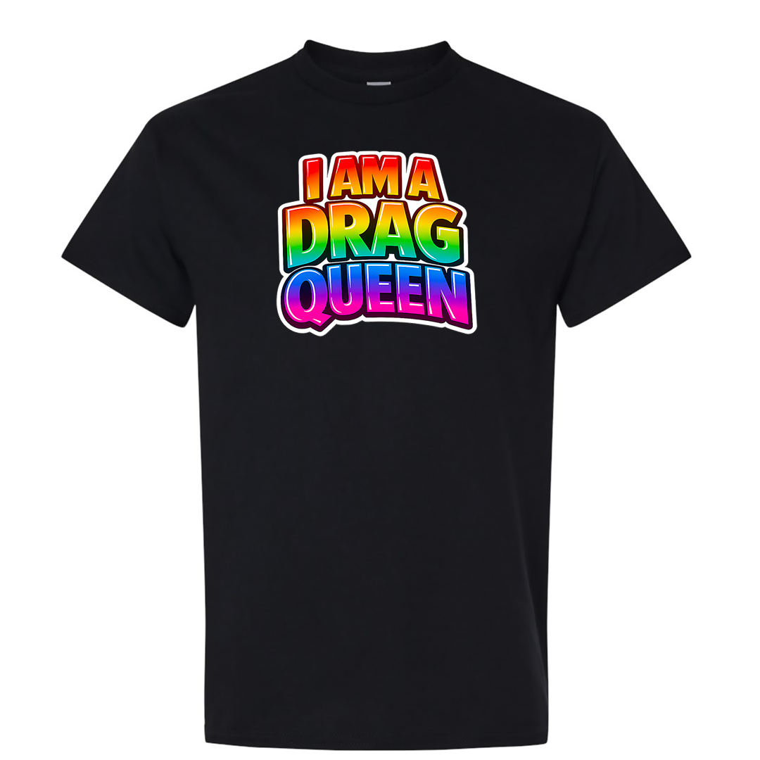 I Am A Drag Queen Tee